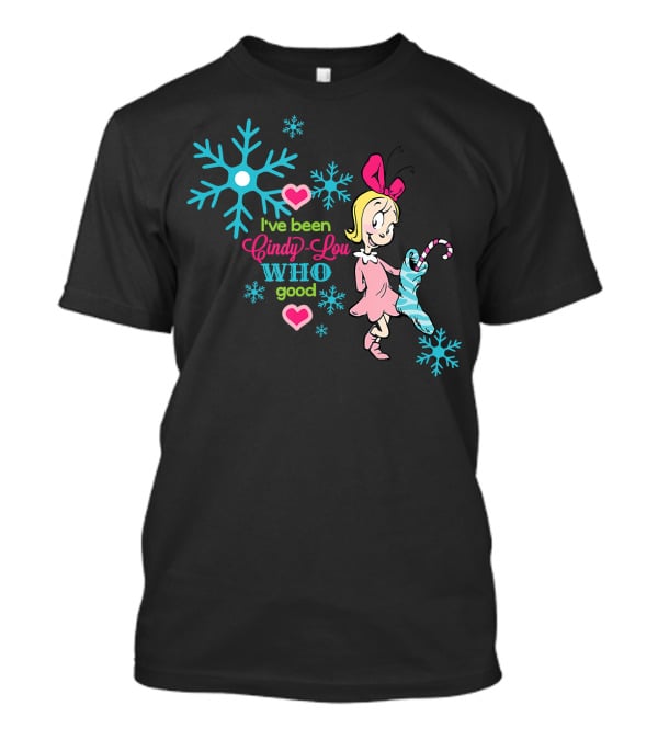 I've Been Cindy Lou Who Good Snowflake Candy Cane T-Shirt