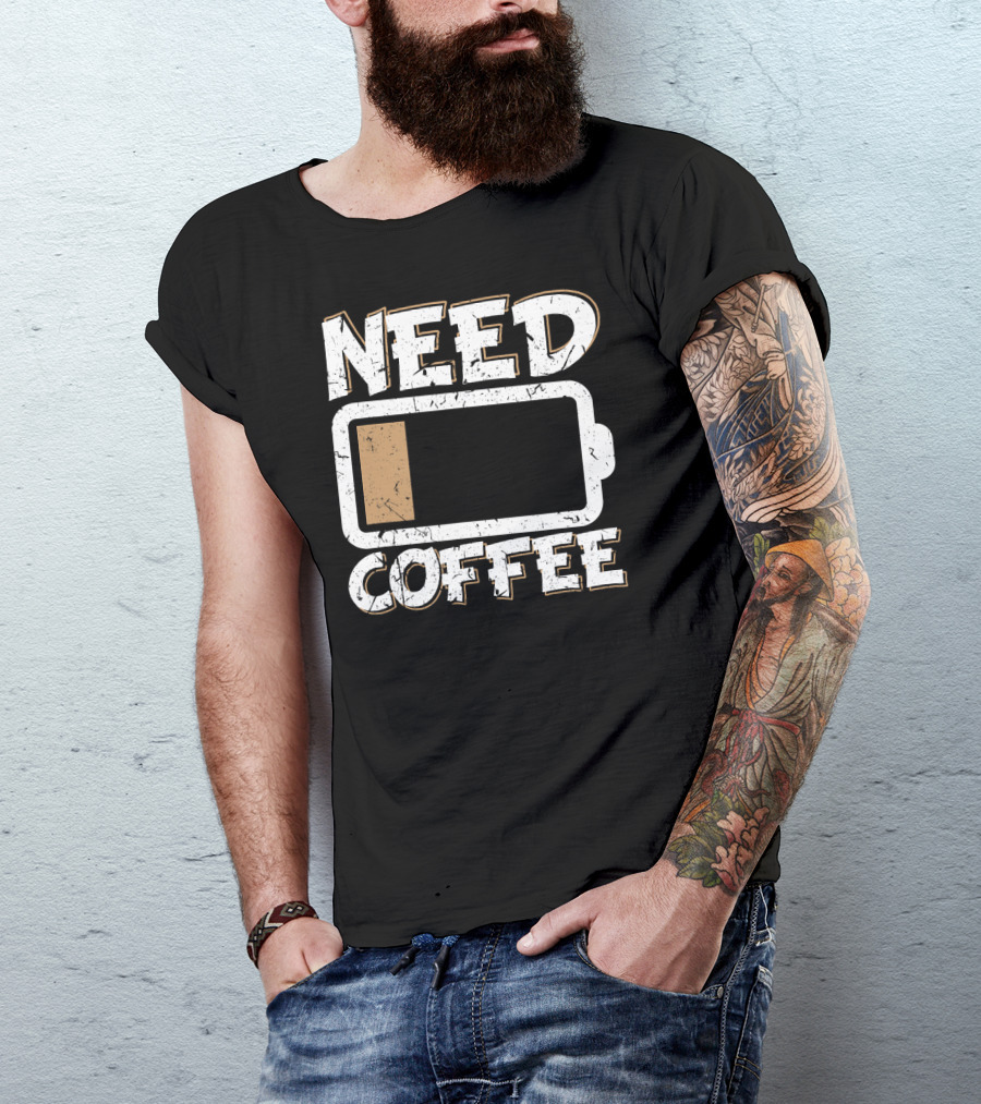 Need Coffee Funny Cafe Present Work Battery Low T-Shirt