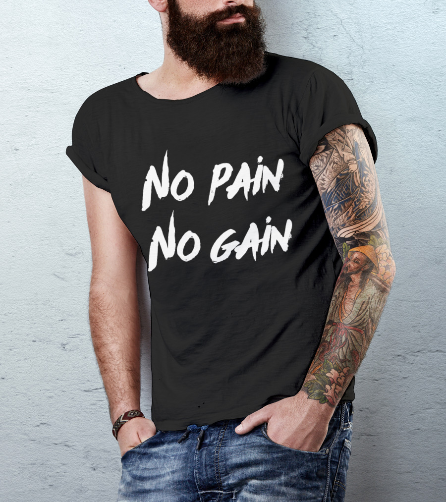 No Pain No Gain Workout Motivation Those Who Lo Exercise T-Shirt