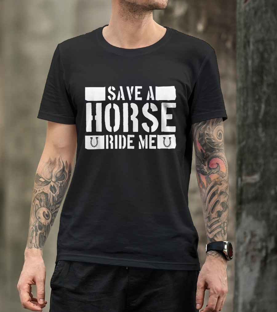 Save A Horse Ride Me Funny Cowboy Riding Horseshoe Humor T-Shirt