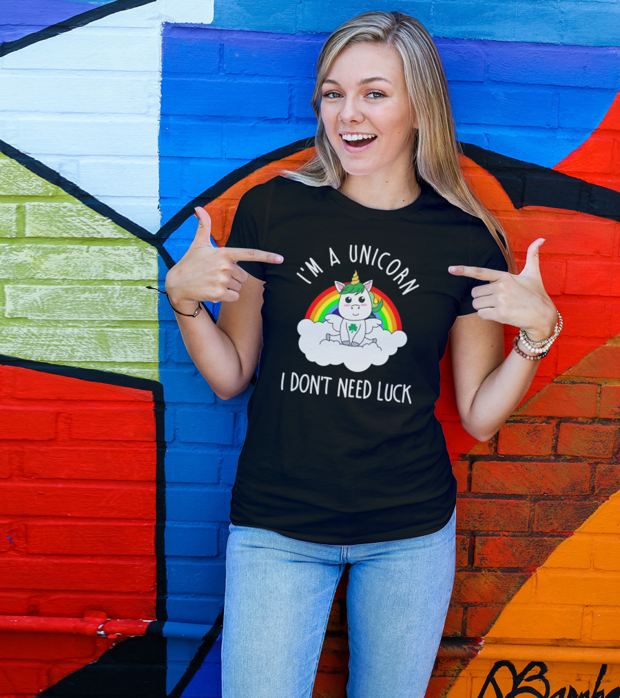 St Patricks Day I'm A Unicorn I Don't Need Luck Rainbow T-Shirt