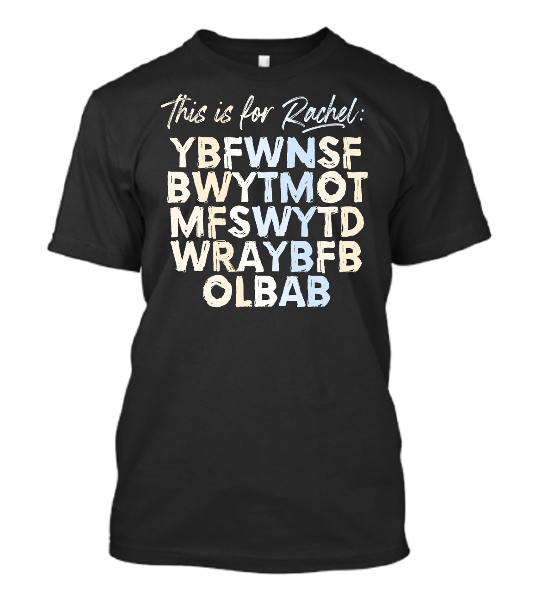This Is For Rachel YBFWNSF BWYTMOT MFSWYTD WRAYBFB OLBAB Voicemail Abbreviation T-Shirt