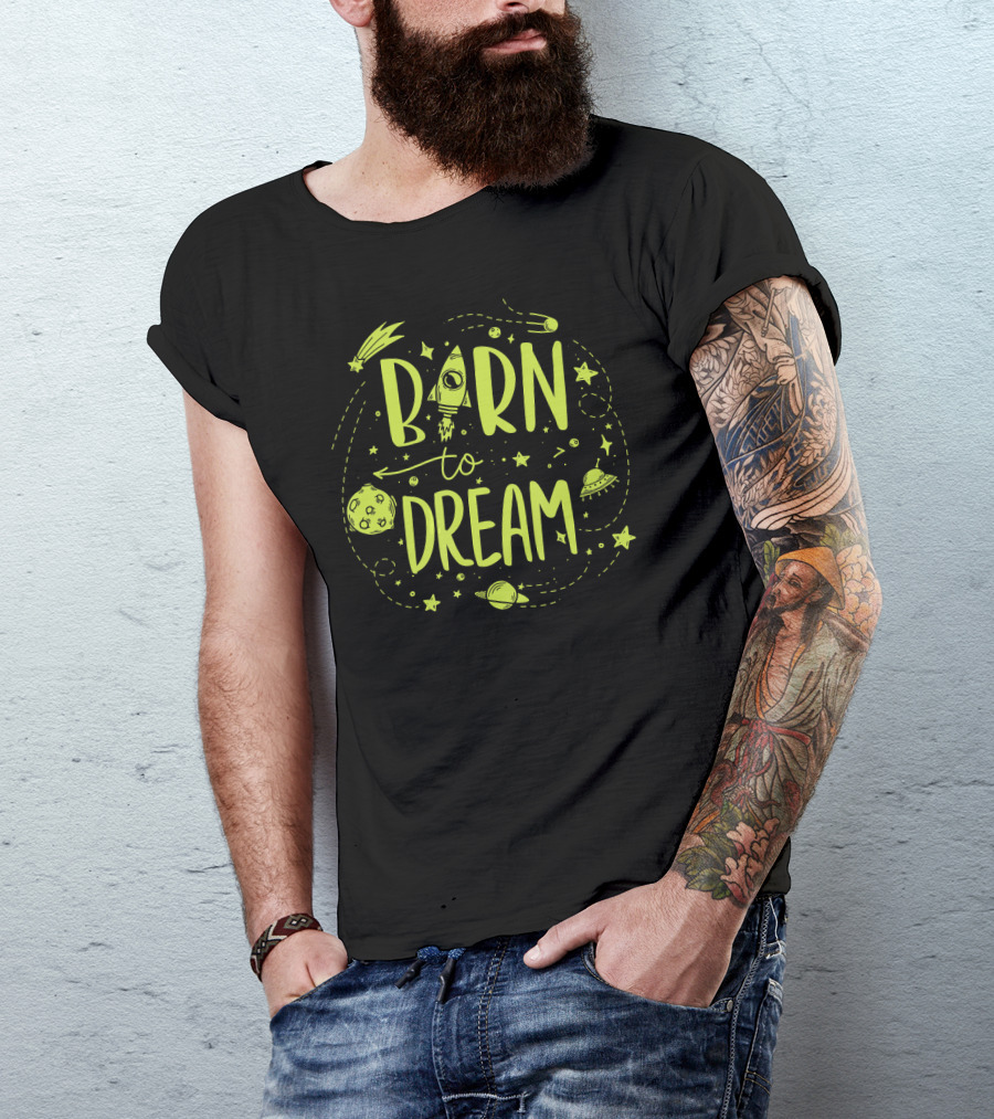 Born To Dream Space Geeks Planets Stars Rocket UFO Meteor T-Shirt