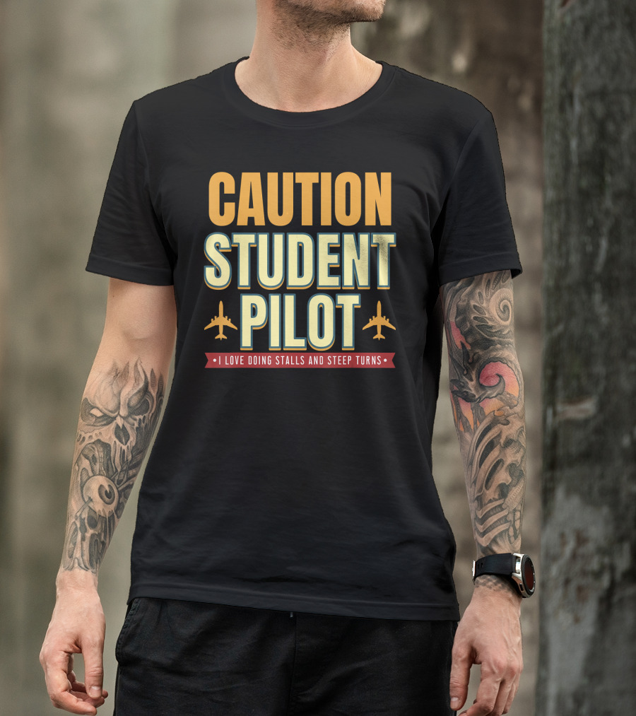 CAUTION Student Pilot I Love Doing Stalls And Steep Turns T-Shirt