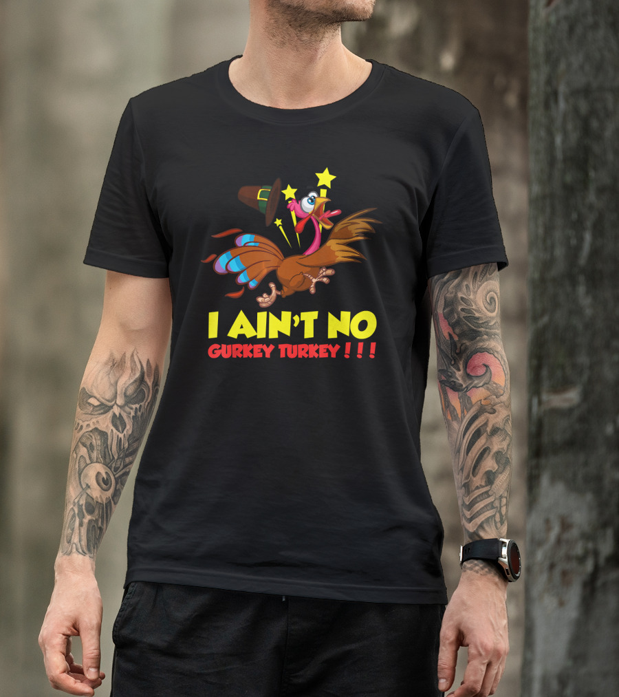 I Ain't No Gurkey Turkey Hyperactive Cartoon Bird Stars Hat T-Shirt