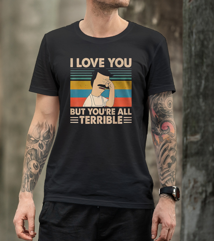 I Love You But You're All Terrible Vintage Striped T-Shirt