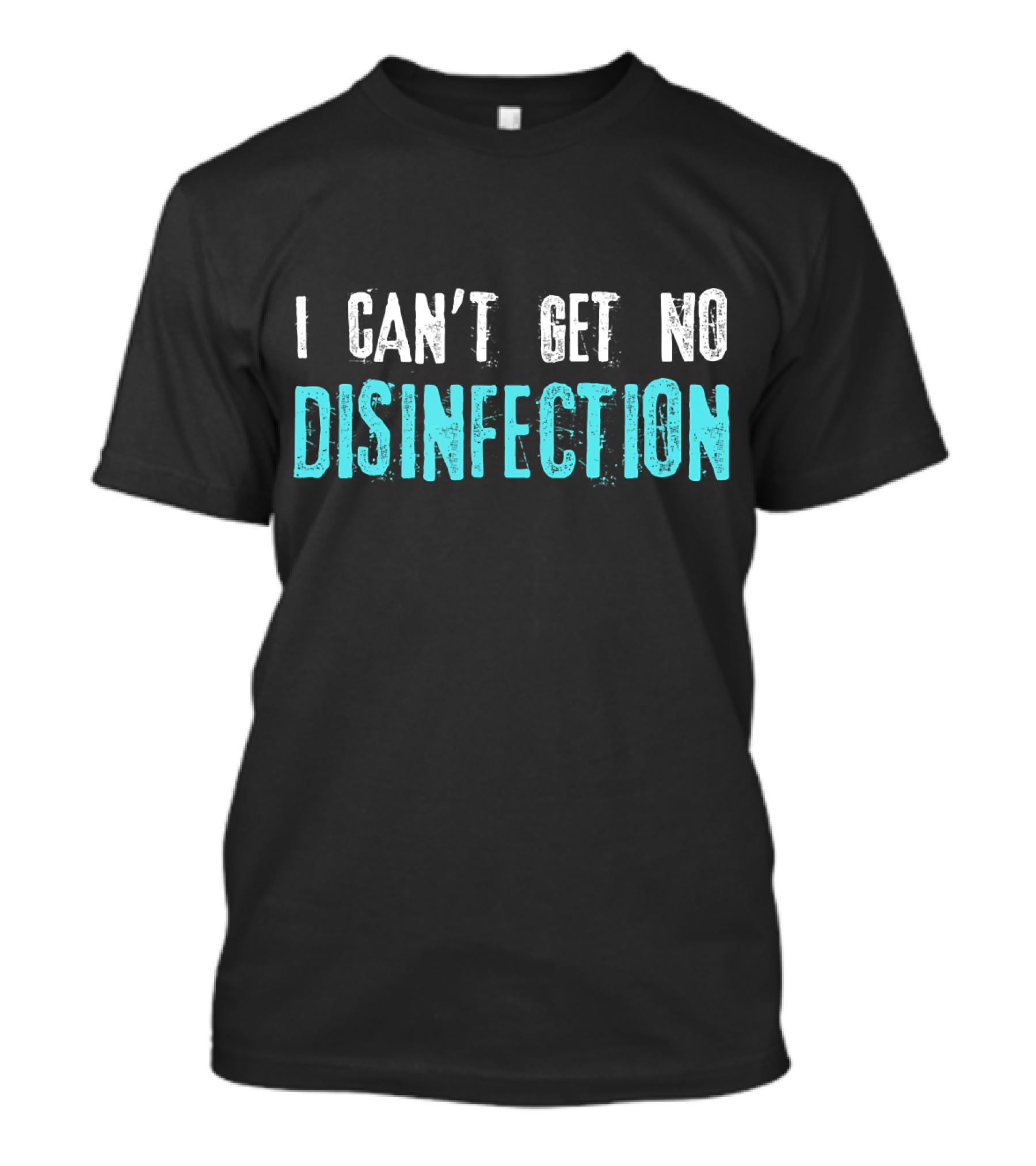 I Can't Get No Disinfection Flatten The Curve T-Shirt