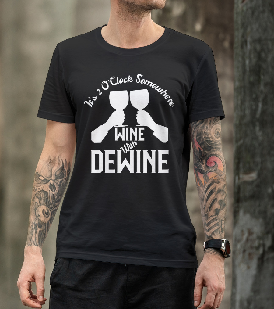 It's 2 O'Clock Somewhere Wine With Dewine T-Shirt