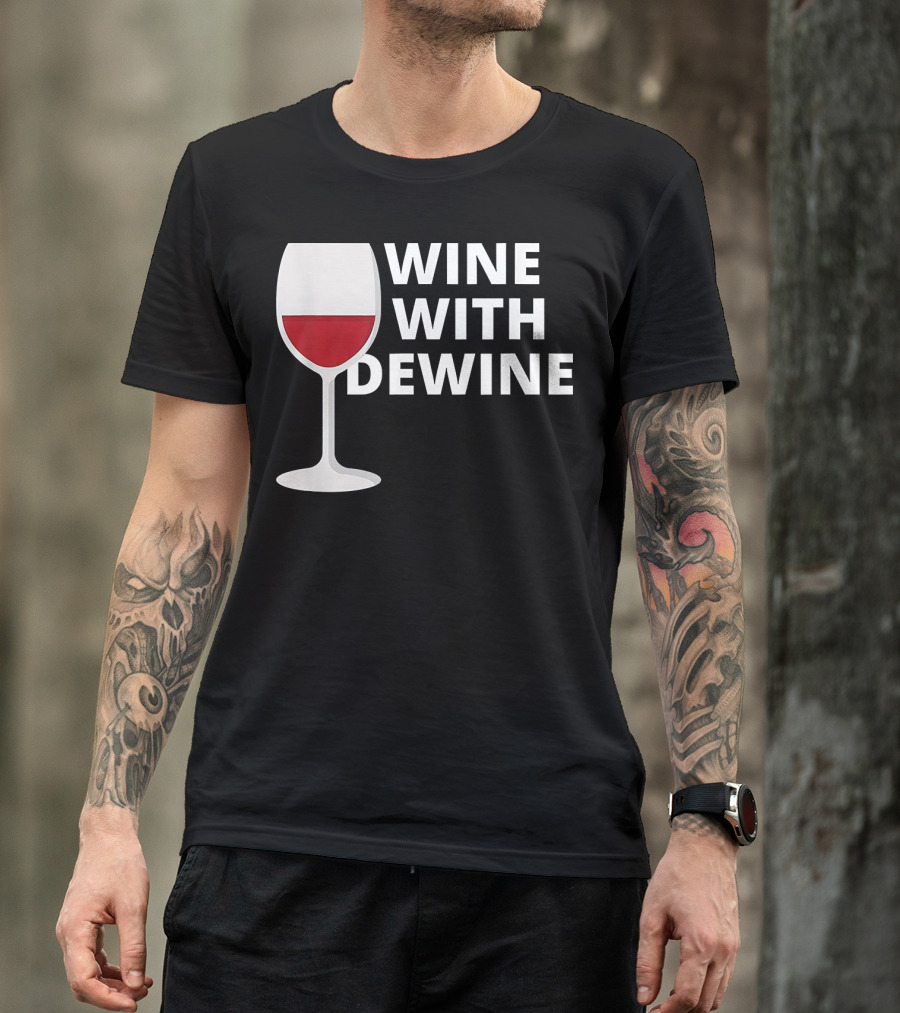 Wine With DeWine Red Wine Glass T-Shirt