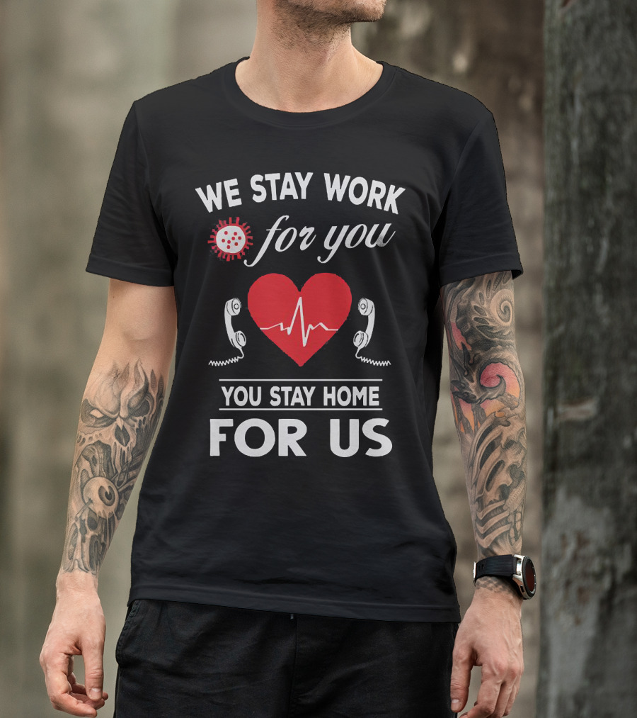 We Stay Work For You Stay Home For Us Heart Phones Virus T-Shirt