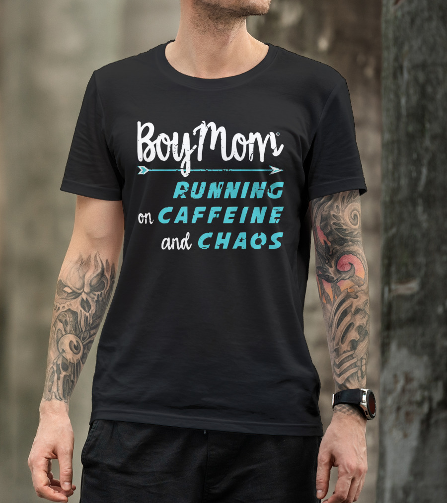 Boy Mom Running On Caffeine And Chaos T-Shirt