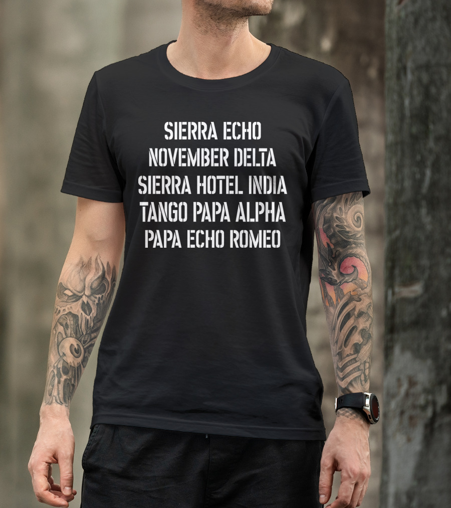Sierra Echo November Delta Sierra Hotel India Tango Papa Alpha Papa Echo Romeo T-Shirt