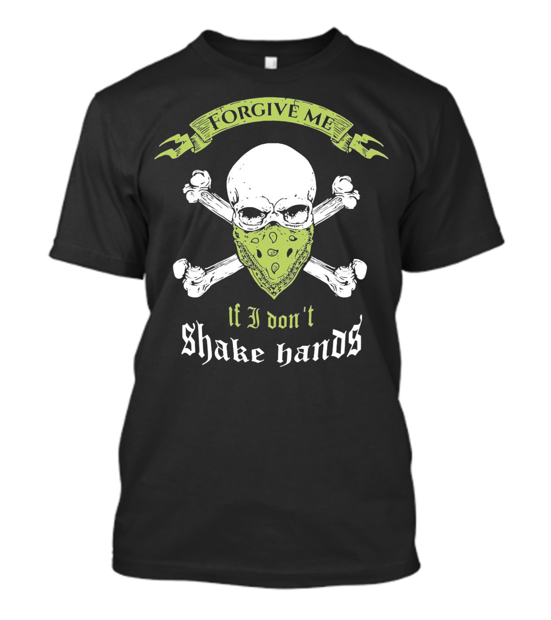 Forgive Me If I Don't Shake Hands Skull Mask Crossbones T-Shirt