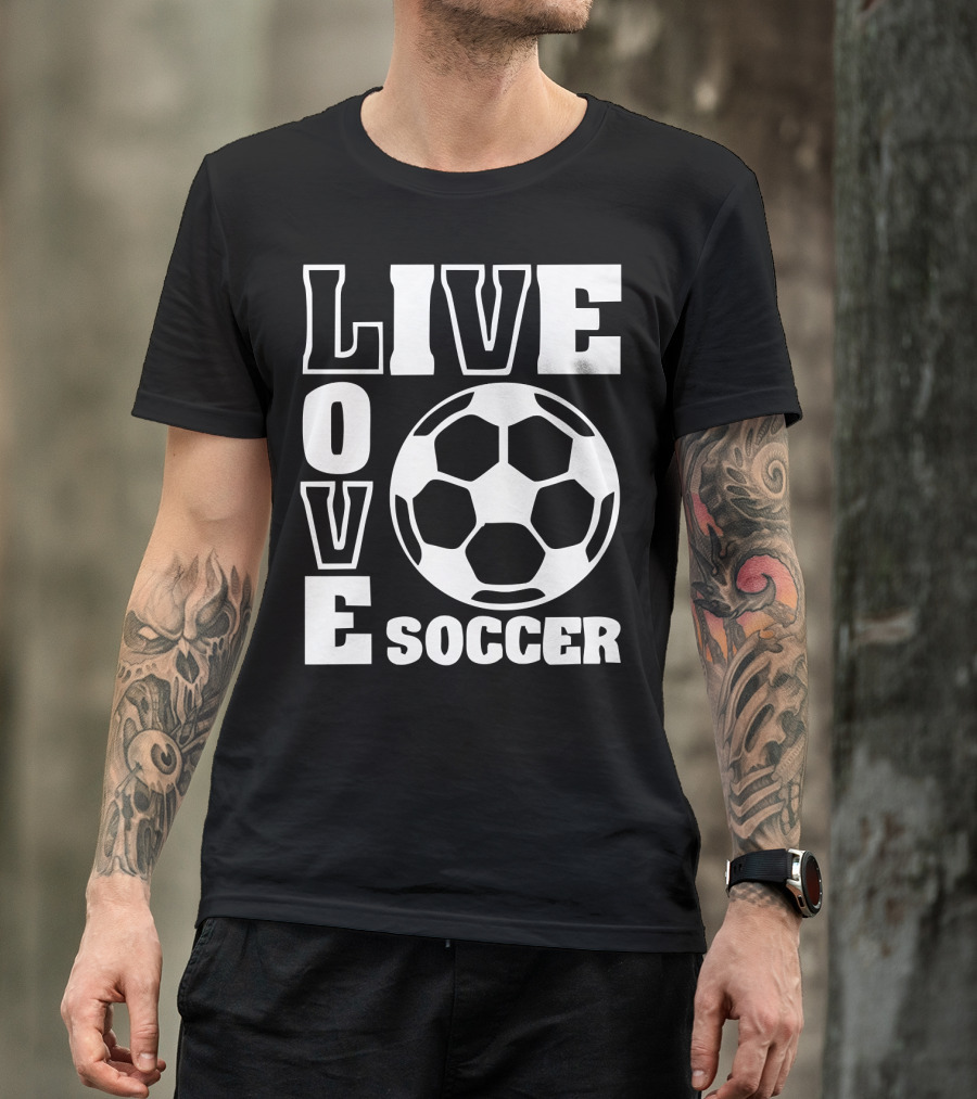 Live Love Soccer Football Ball T-Shirt