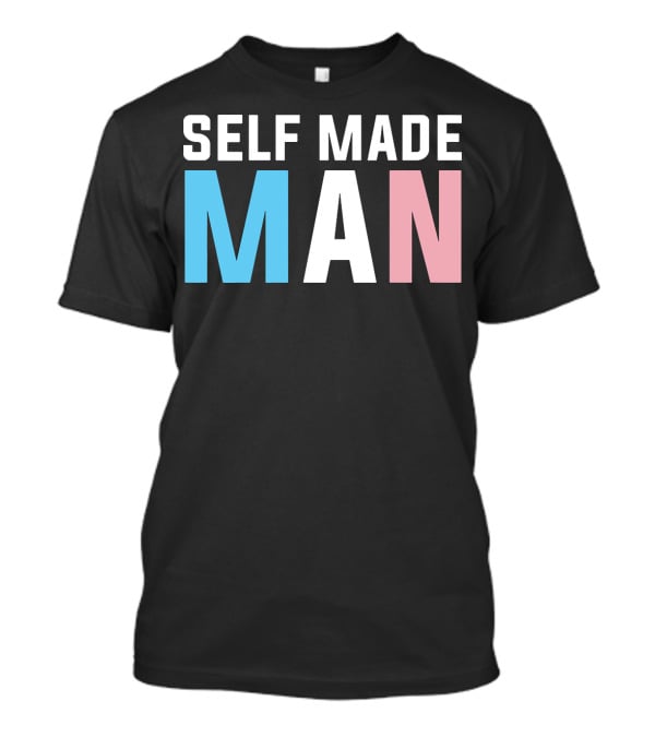 Self Made Man Transgender Pride Blue Pink White T-Shirt