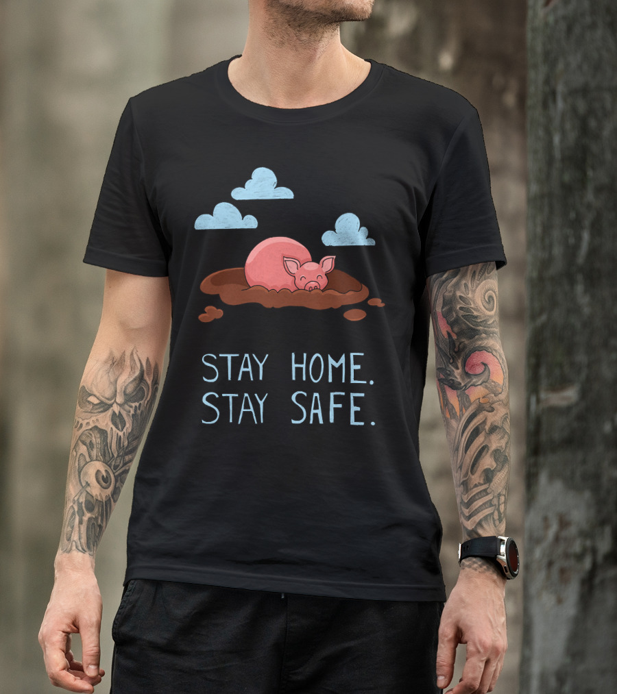 Stay Home Stay Safe Pig In Mud With Clouds T-Shirt