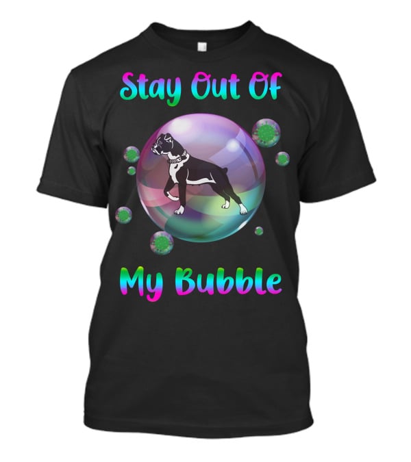 Stay Out Of My Bubble Boxer Dog Inside Colorful Bubble Surrounded By Virus-Like Symbols T-Shirt