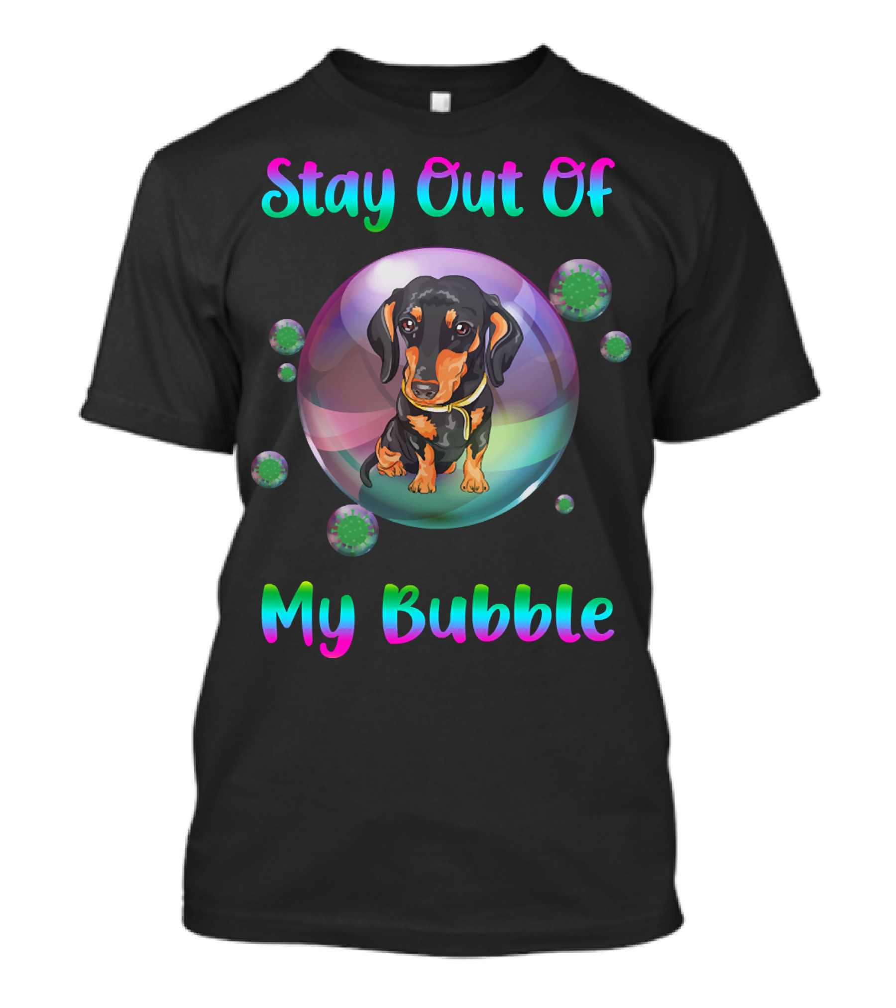 Stay Out Of My Bubble Dachshund In Colorful Bubble With Germs T-Shirt