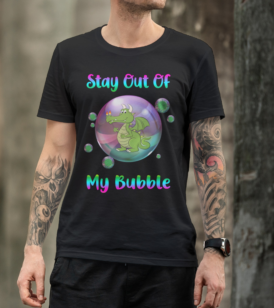 Stay Out Of My Bubble Dragon Inside Sphere T-Shirt