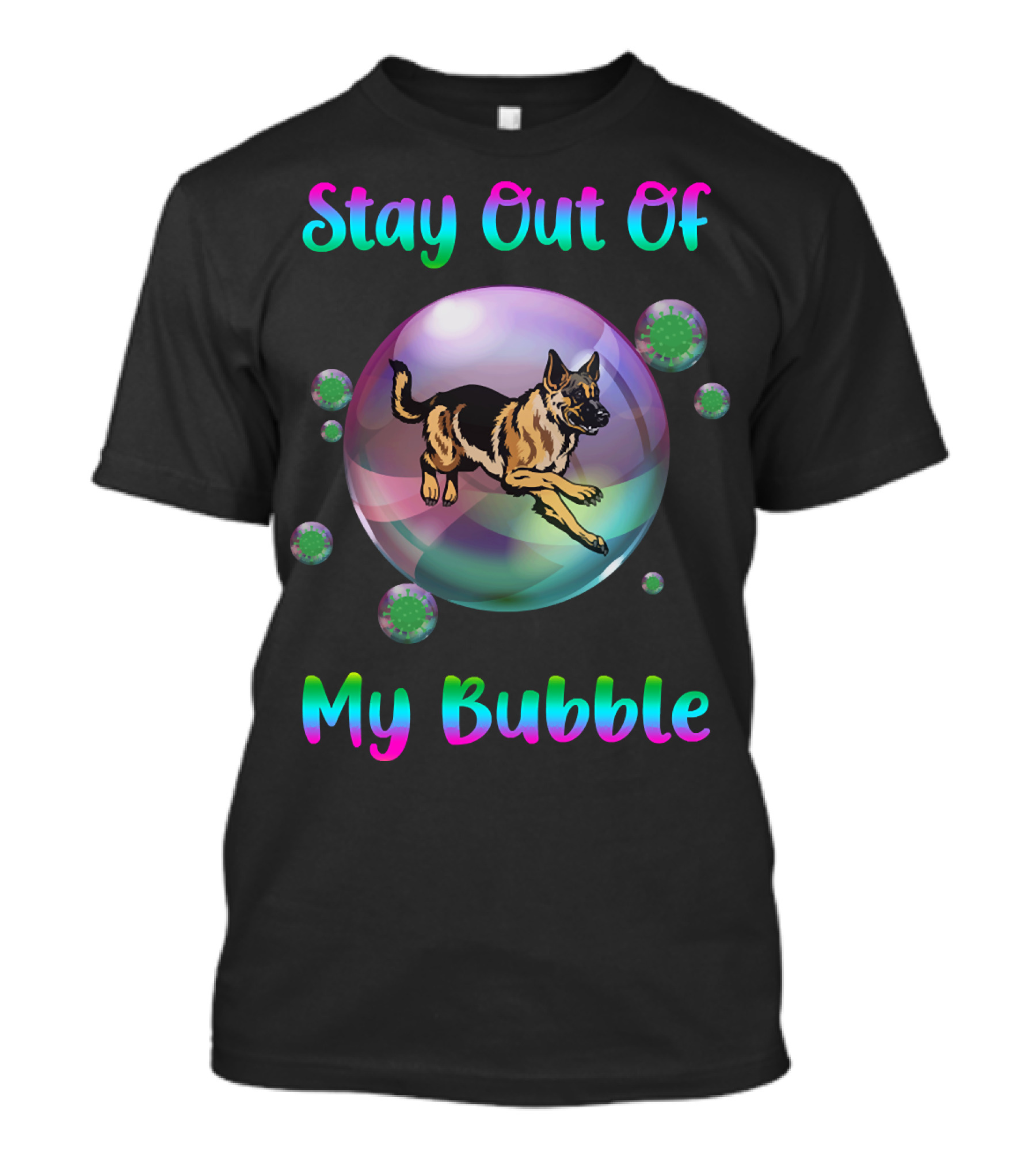 Stay Out Of My Bubble German Shepherd Inside Bubble With Germs T-Shirt