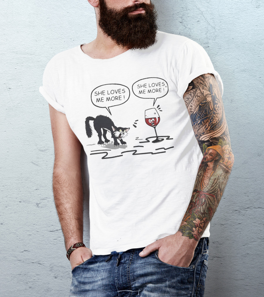Cat And Wine Glass Both Saying She Loves Me More T-Shirt