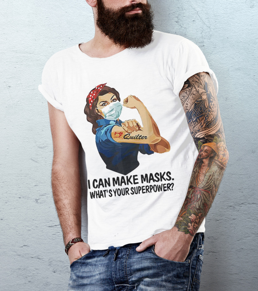 I Can Make Masks Quilter Strong Woman Tattoos What's Your Superpower T-Shirt