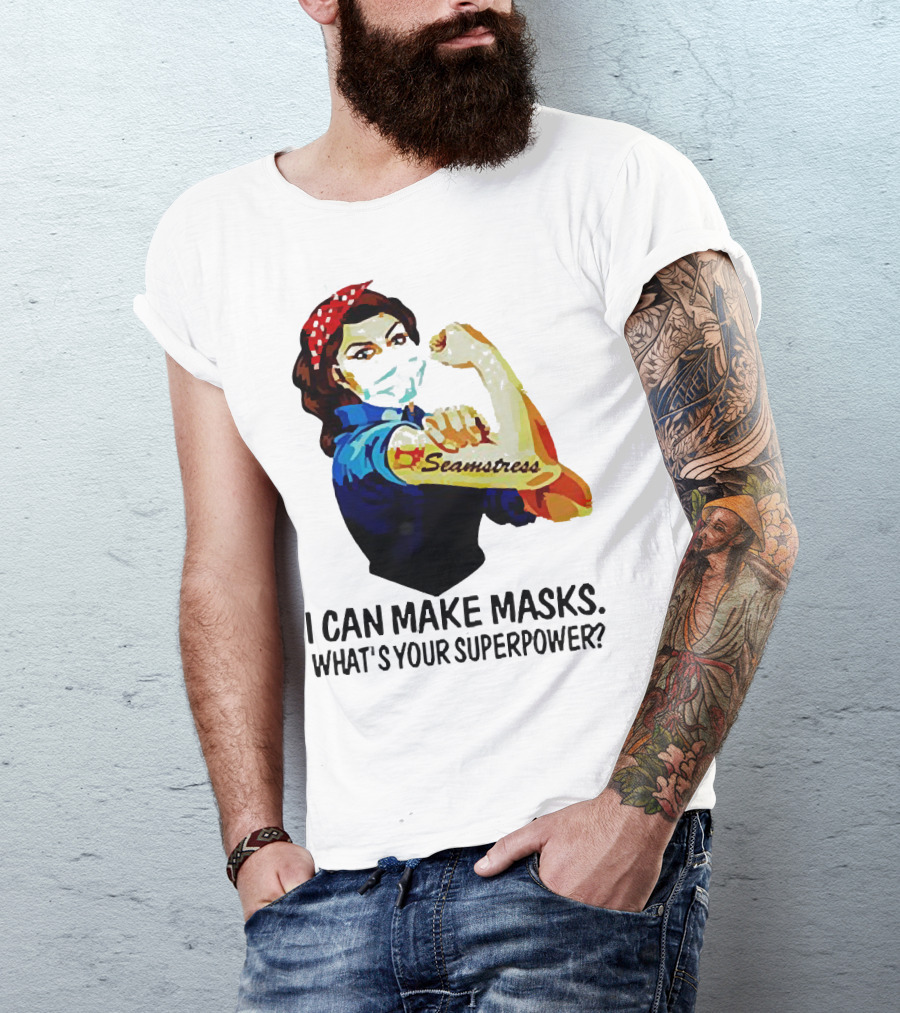 Strong Woman Tattoos Seamstress Iconic Rosie Riveter I Can Make Masks What's Your Superpower T-Shirt