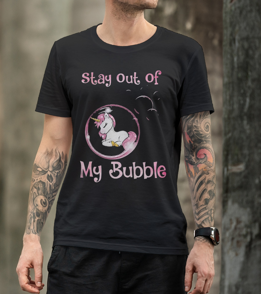 Stay Out Of My Bubble Unicorn In Bubble With Pink Mane T-Shirt