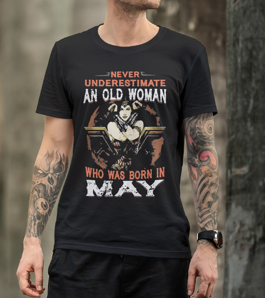 Never Underestimate An Old Woman Born In May Wonder Woman T-Shirt