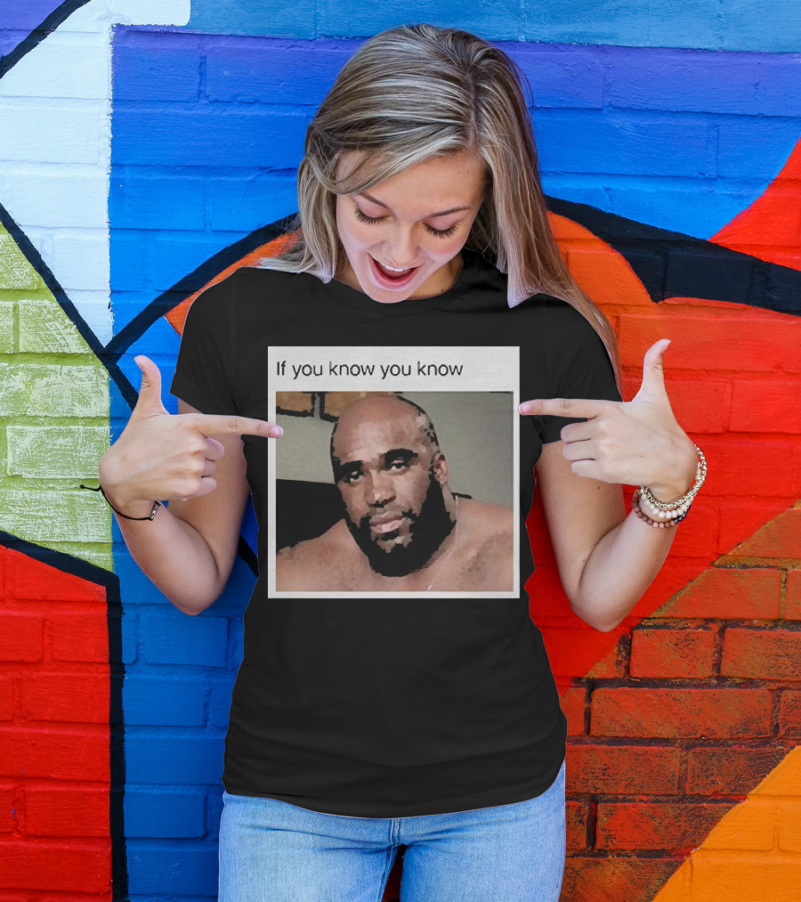 If You Know You Know Wood Sitting On A Bed T-Shirt