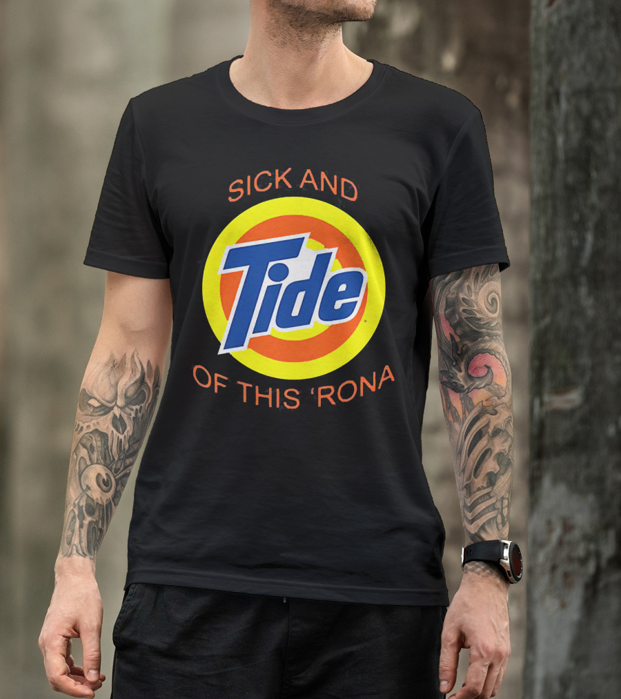 Sick And Tide Of This 'Rona T-Shirt