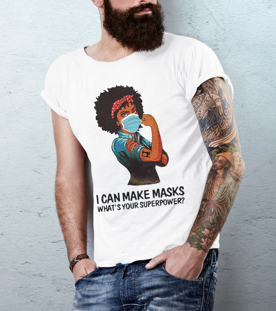 I Can Make Masks What's Your Superpower Black Woman Strong Sewing T-Shirt