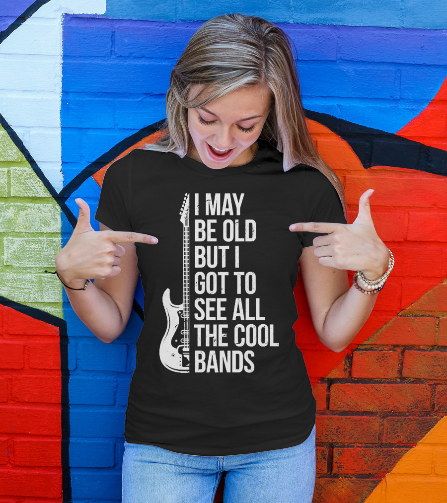 I May Be Old But I Got To See All The Cool Bands Electric Guitar T-Shirt