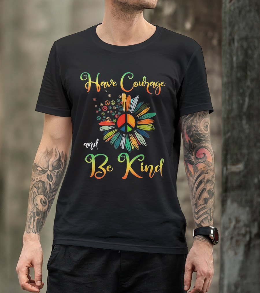 Have Courage And Be Kind Daisy Peace Symbol Explosion T-Shirt