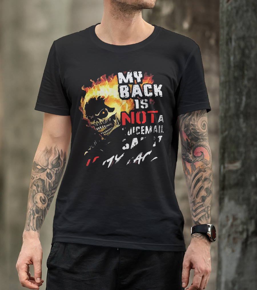 Skull Flaming Head My Back Is Not A Voicemail Say It To My Face T-Shirt