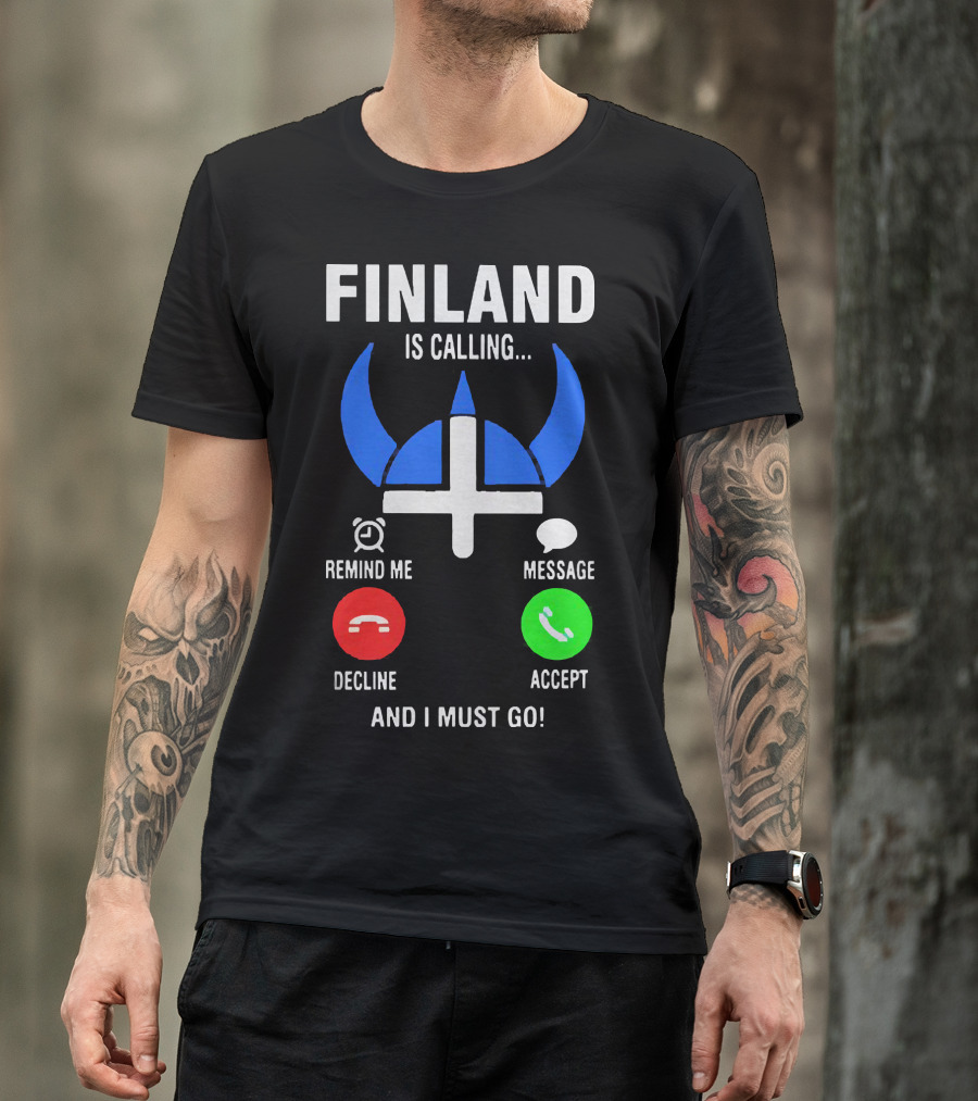 Finland Is Calling Remind Me Decline Message Accept And I Must Go Viking Helmet T-Shirt
