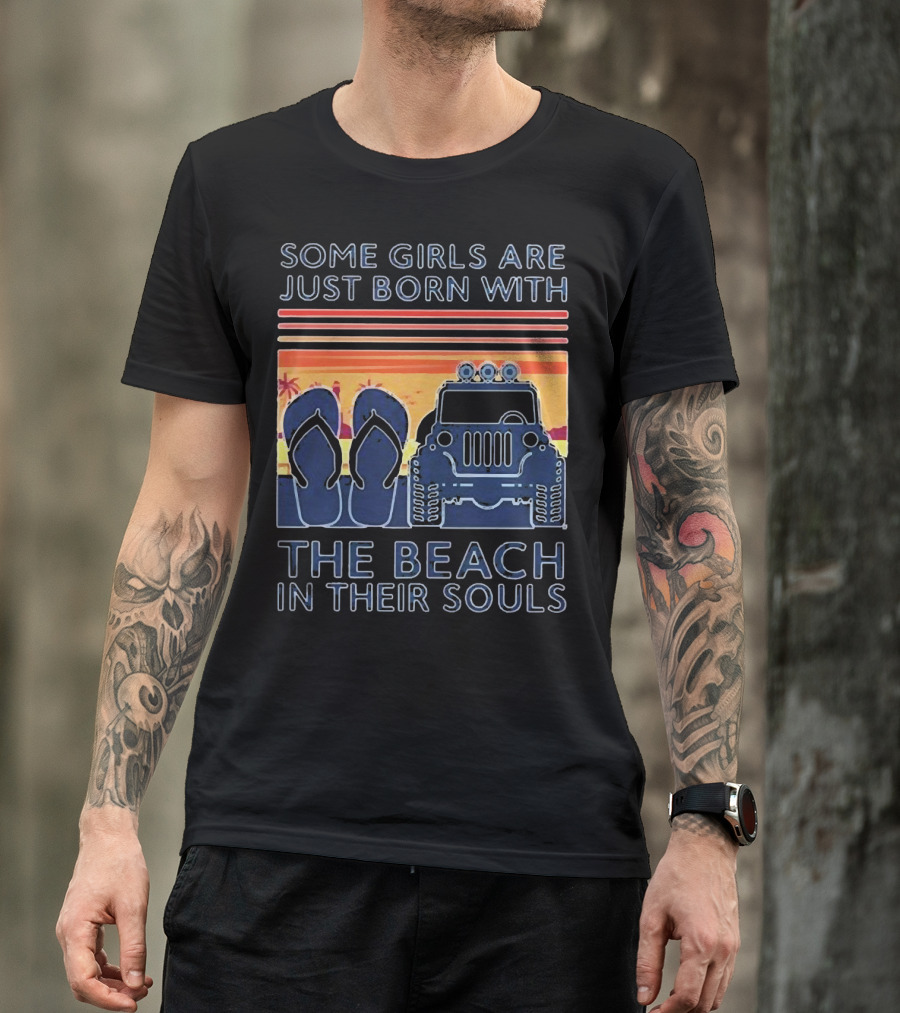 Some Girls Are Just Born With The Beach In Their Souls Jeep Flip Flops Sunset Stripes T-Shirt