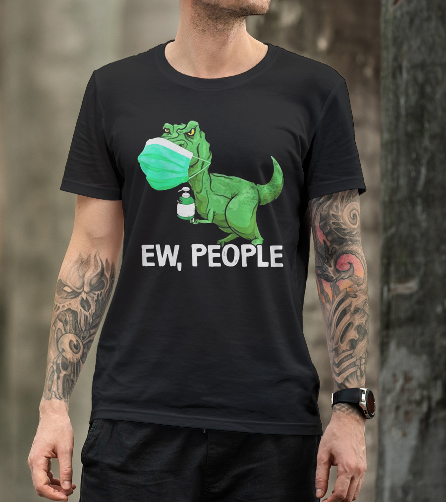 T-Rex Dinosaur Wearing Face Mask Holding Sanitizer Ew People T-Shirt