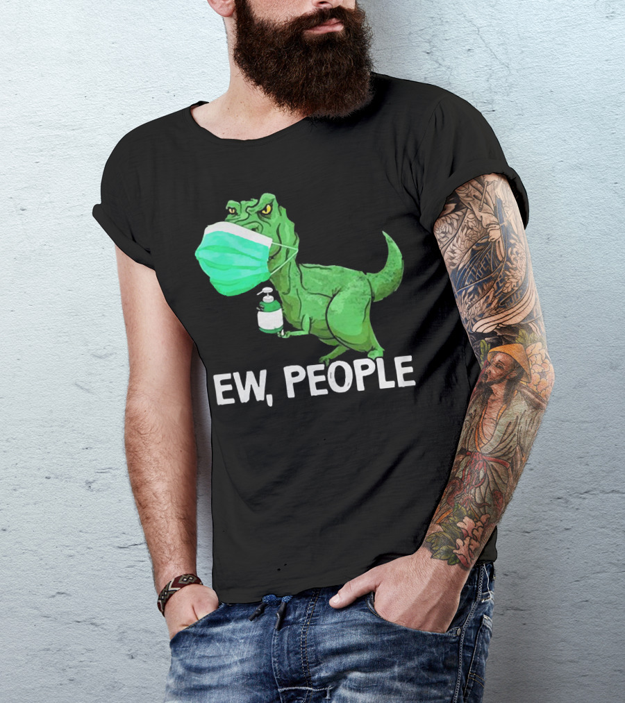 T-Rex Dinosaur Wearing Face Mask Holding Sanitizer Ew People T-Shirt