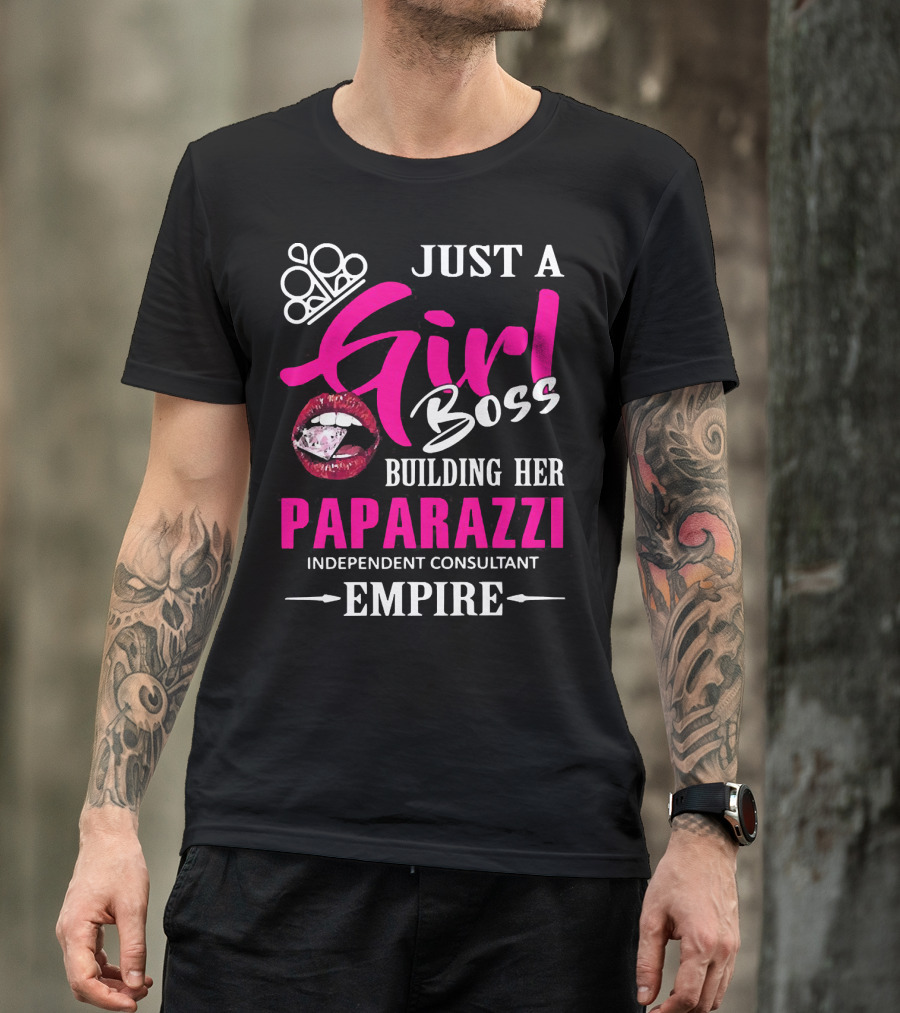 Just A Girl Boss Building Her Paparazzi Independent Consultant Empire T-Shirt