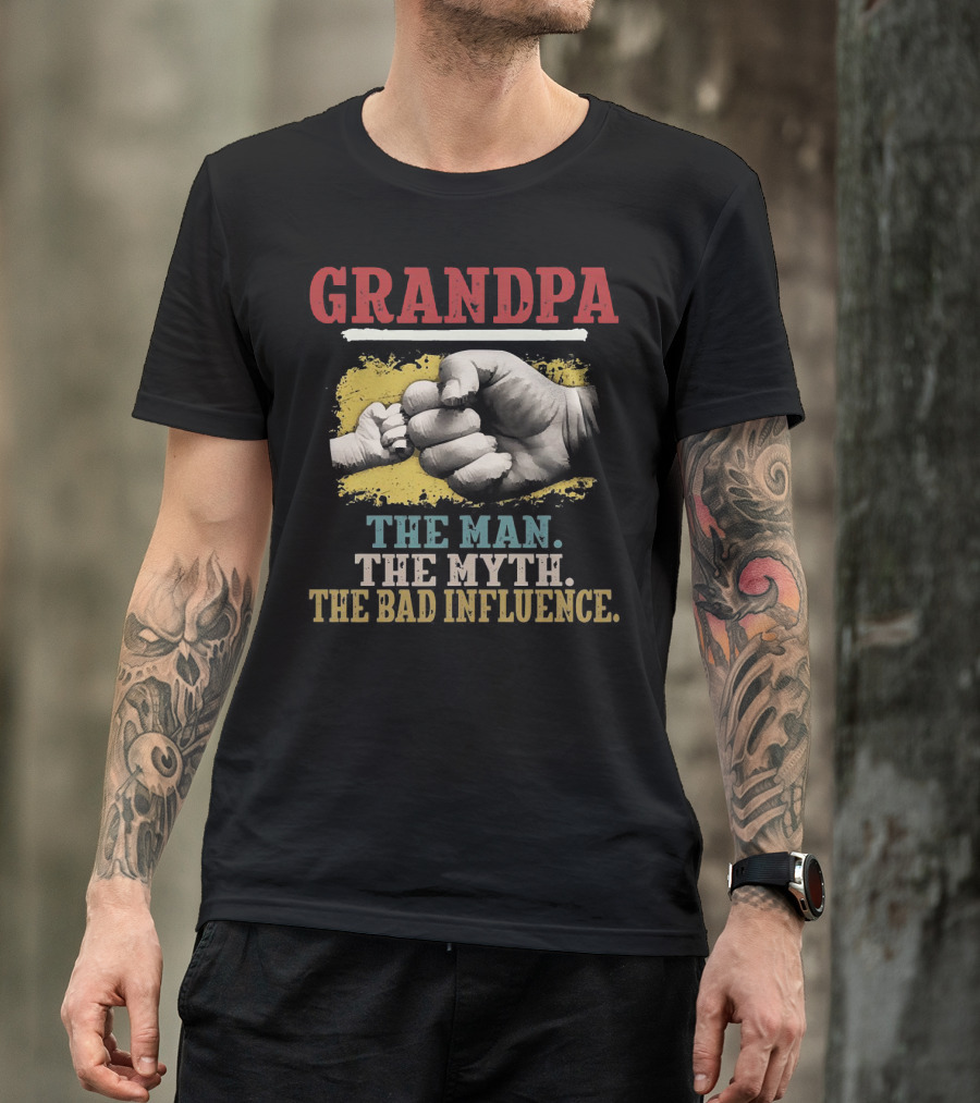 Grandpa The Man The Myth The Bad Influence Fist Bump T-Shirt
