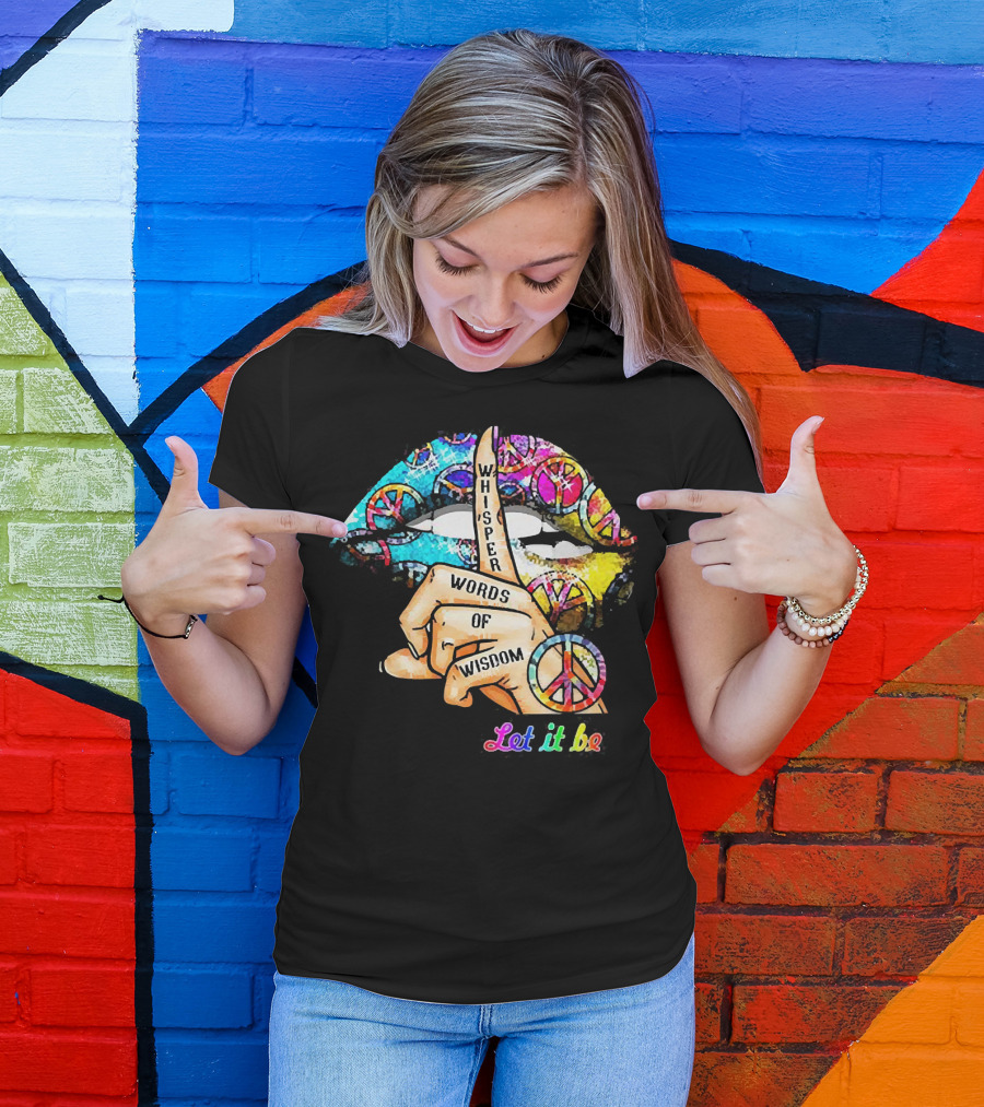 Let It Be Whisper Words Of Wisdom Peace Symbol Lips T-Shirt