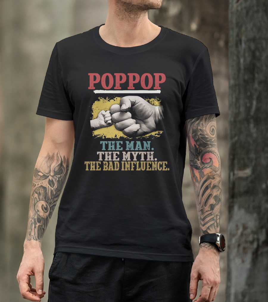 POPPOP The Man The Myth The Bad Influence Fist Bump T-Shirt