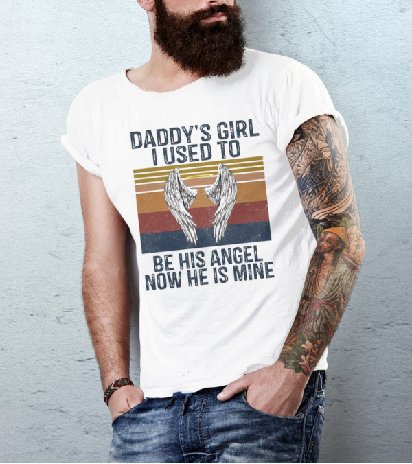 Daddy's Girl I Used To Be His Angel Now He Is Mine Vintage Wings T-Shirt