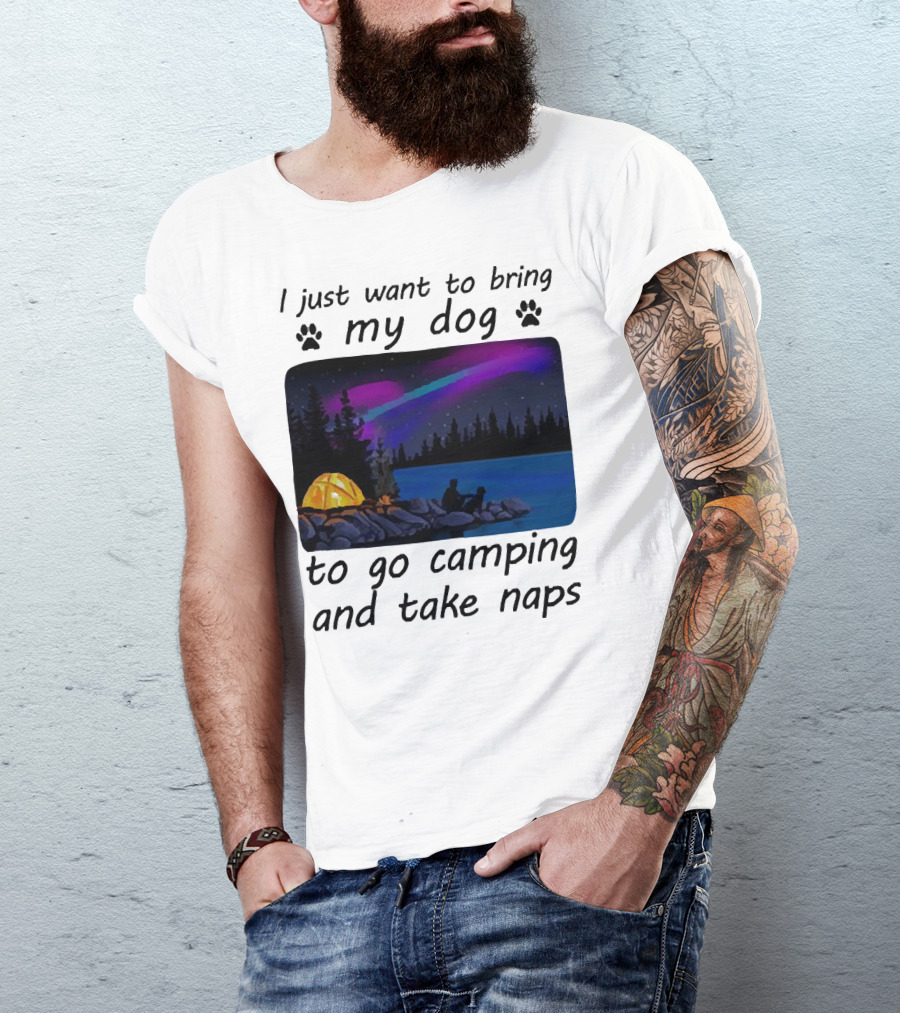 I Just Want To Bring My Dog To Go Camping And Take Naps With Aurora Borealis And Tent By Lake T-Shirt