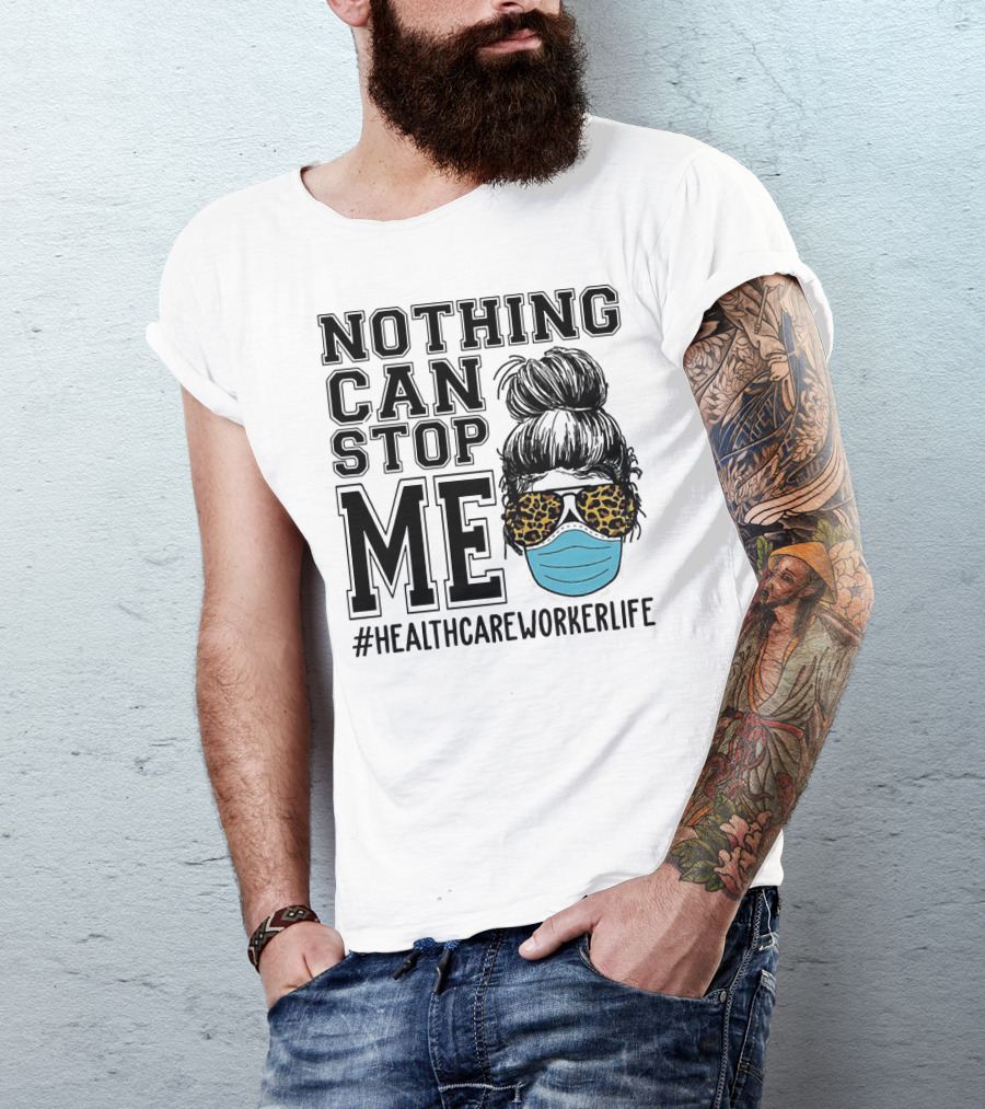 Nothing Can Stop Me #HealthcareWorkerLife Leopard Masked Bun Hero T-Shirt