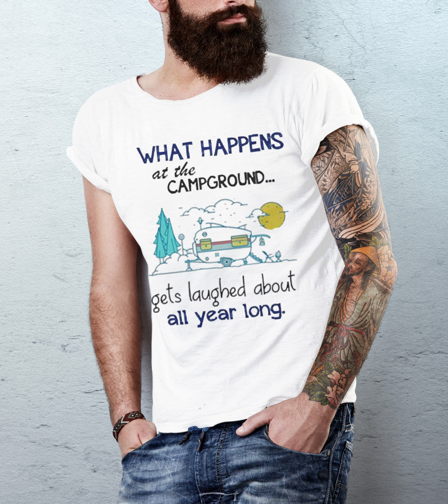 What Happens At The Campground Gets Laughed About All Year Long Camper Trees Campfire Moon T-Shirt