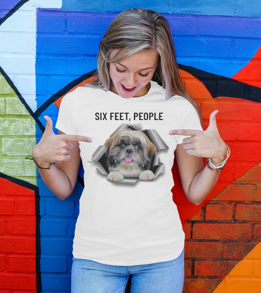 Six Feet People Shih Tzu Torn Ripper Poking Through Hole T-Shirt
