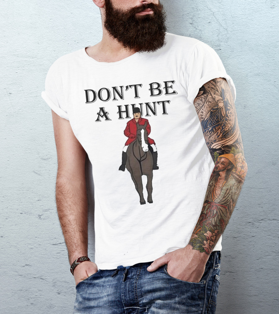 DON'T BE A HUNT Horse Rider Red Jacket T-Shirt