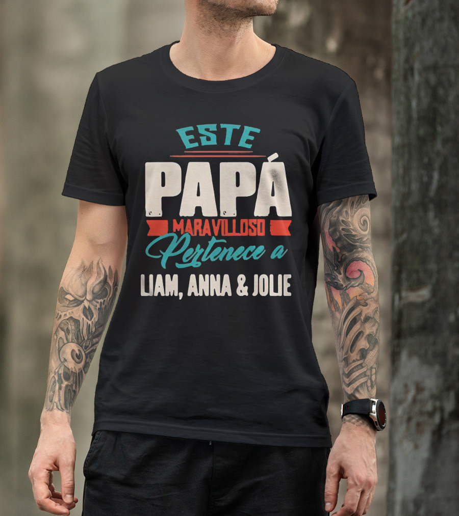 Este Papá Maravilloso Pertenece A Liam Anna And Jolie T-Shirt